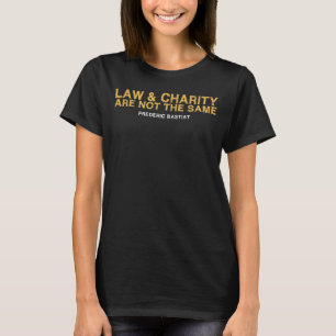 Libertarian Quote  Law & Charity  Frederic Bastiat T-Shirt