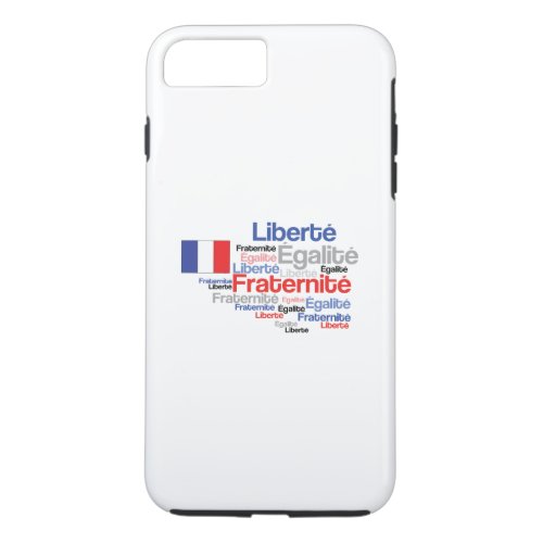 Libert galit Fraternit _ French Motto Flag iPhone 8 Plus7 Plus Case
