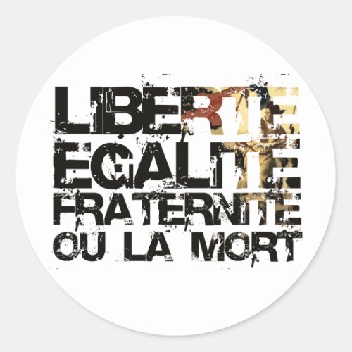 LIberte Egalite Fraternite  French Revolution  Classic Round Sticker