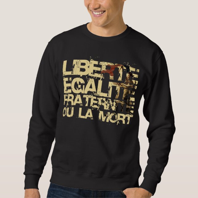 Liberte Egalite Fraternite: French Revolution Sweatshirt (Front)