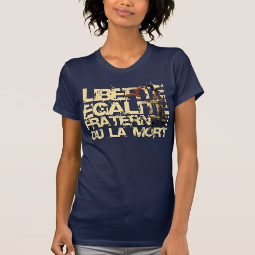 Liberte Egalite Fraternite French Revolution T_Shirt