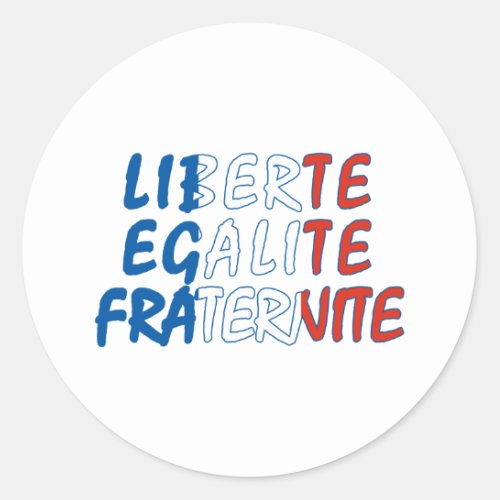 Liberte Egalite Fraternite Products Classic Round Sticker