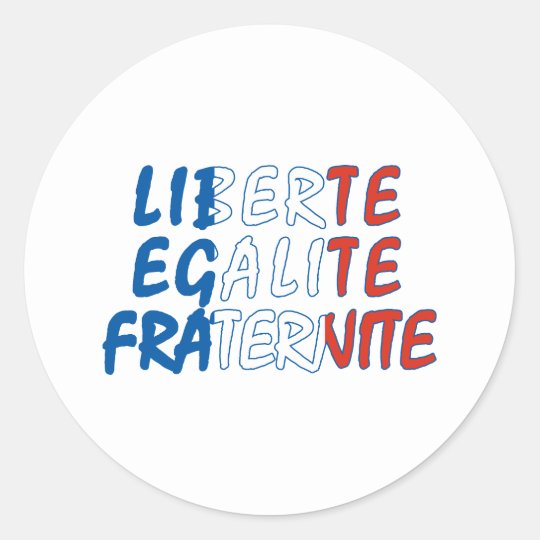 Liberte Egalite Fraternite Products Classic Round Sticker | Zazzle.com