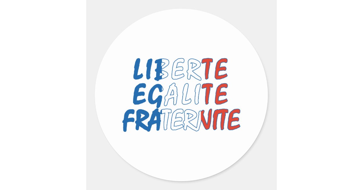 Liberte Egalite Fraternite Products Classic Round Sticker | Zazzle