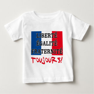 Liberte Egalite Fraternite Toujours Baby T-Shirt