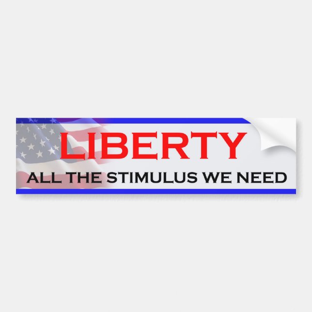 Liberty All The Stimulus We Need Bumper Sticker (Front)