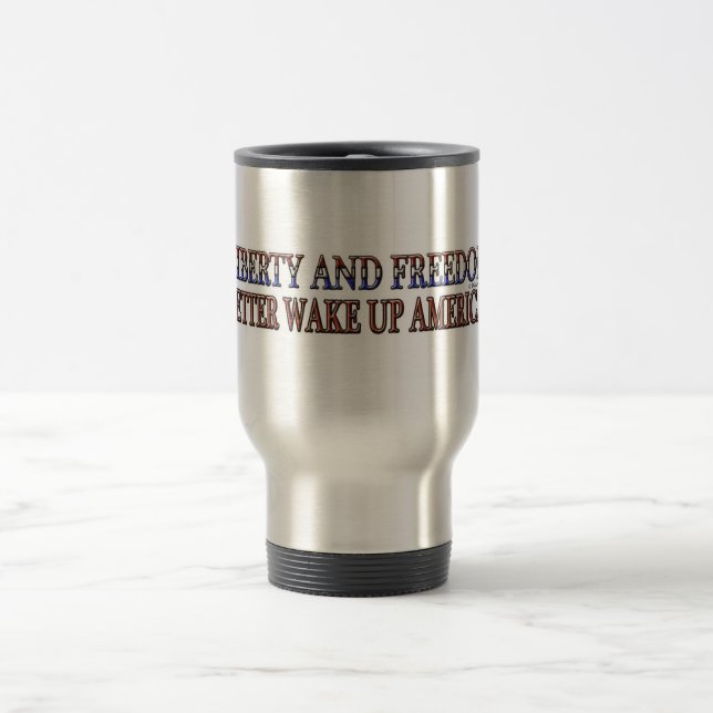 LIBERTY AND FREEDOM 2 TRAVEL MUG (Center)