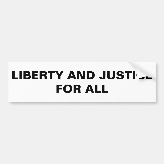 LIBERTY AND JUSTICE FOR ALL BUMPER STICKER (Front)
