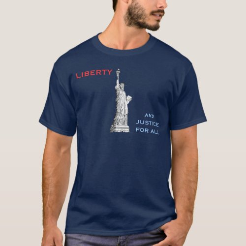 LIBERTY and JUSTICE FOR ALL on dark T_Shirt