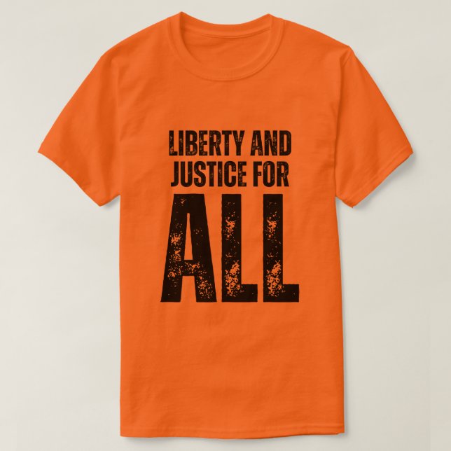 Liberty and Justice For All Protest T-Shirt (Design Front)