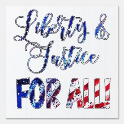 Liberty And Justice For All Sign