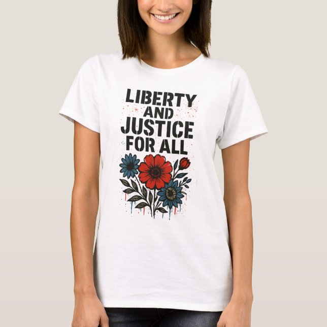 Liberty and Justice for All – T-Shirt (Front)