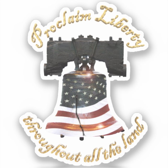 Liberty Bell - Proclaim Liberty Sticker (Front)