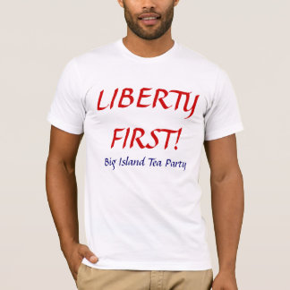 LIBERTY FIRST! T-Shirt