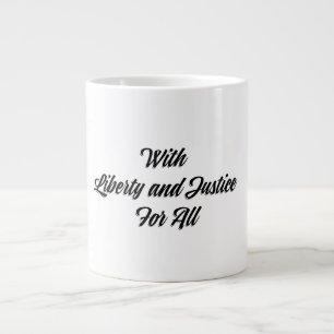 Liberty & Justice For All Giant Coffee Mug