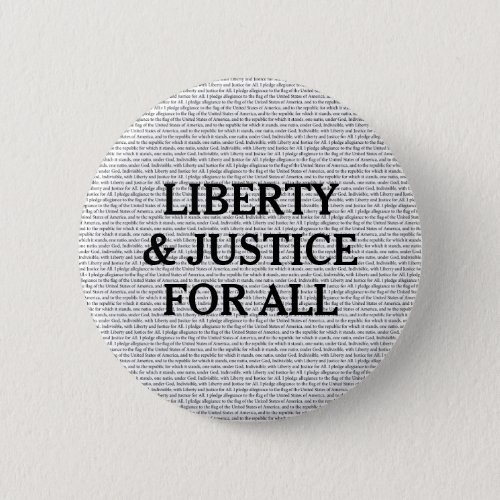 Liberty  Justice for all  is the American Way Button
