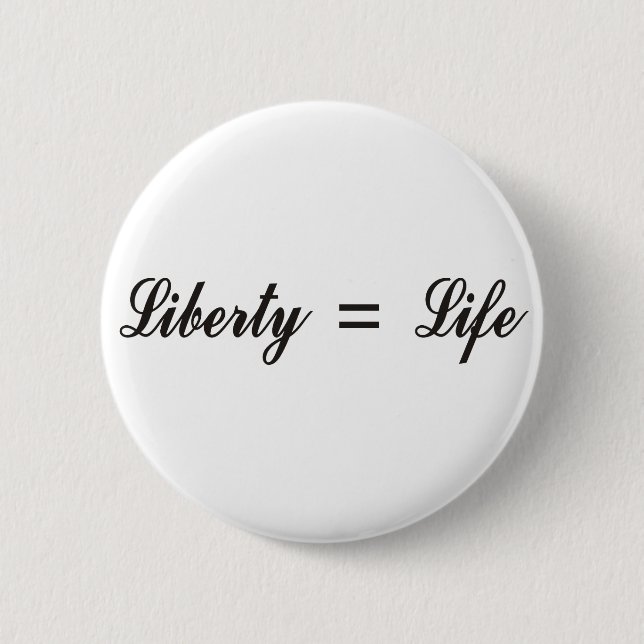 Liberty = Life Button (Front)