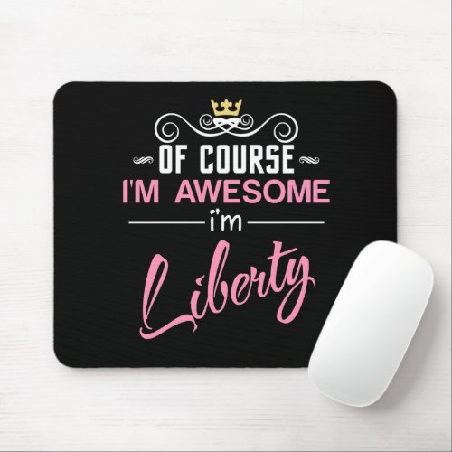 Liberty Of Course Im Awesome Name Mouse Pad