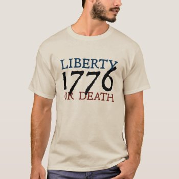 Liberty Or Death - Black 1776 T-shirt by SmokyKitten at Zazzle