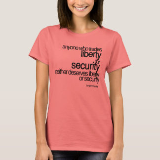 Liberty Or Security - Benjamin Franklin T-Shirt