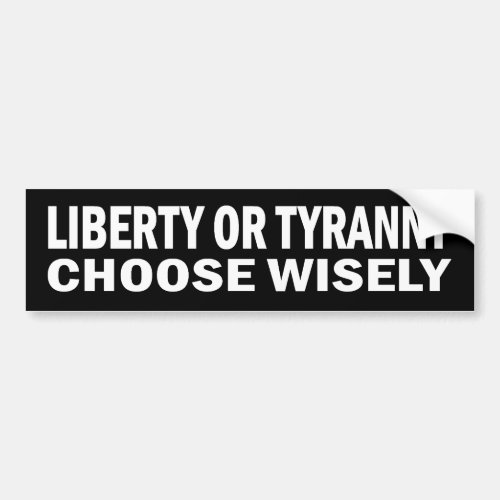 Liberty or Tyranny _ Choose Wisely Stickers