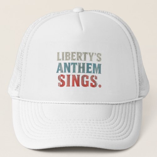 libertys anthem sings trucker hat