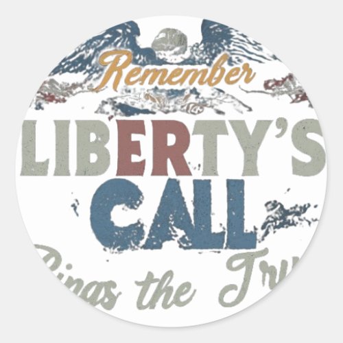Libertys Call Rings True Classic Round Sticker