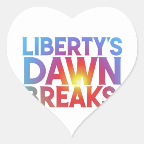 Libertys Dawn Breaks Heart Sticker