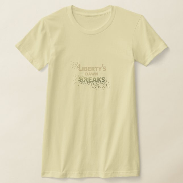 Liberty's Dawn Breaks   T-Shirt (Laydown)