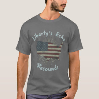 Liberty's Echo Resounds T-Shirt