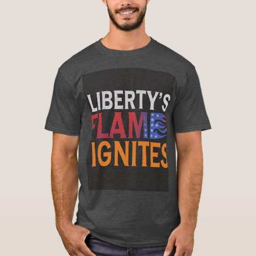 Libertys Flame Ignites T_Shirt