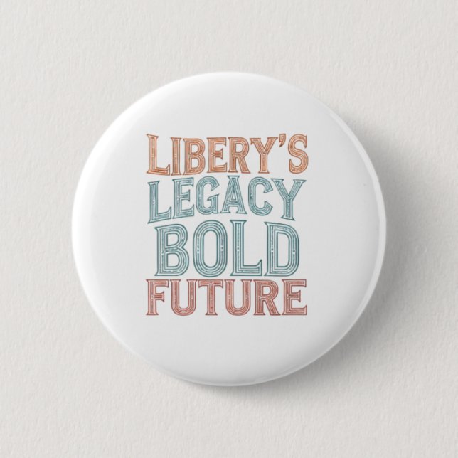 Liberty's Legacy Bold Future Button (Front)