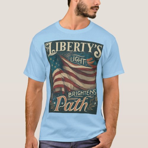 Libertys Light Brightens Path T_Shirt
