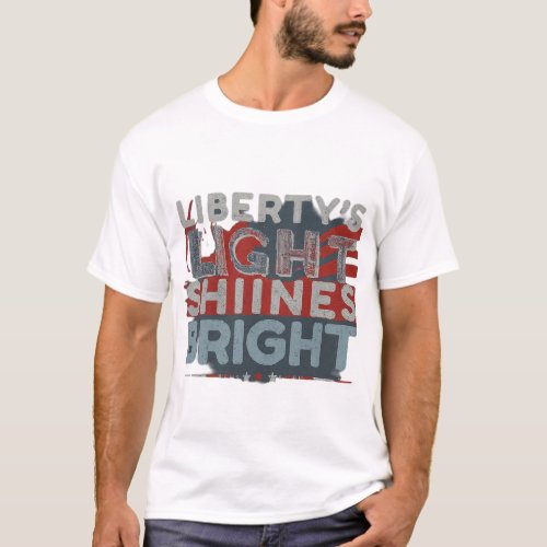 Libertys Light Shines Bright T_Shirt