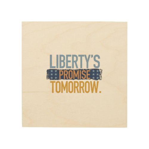Libertys promise bright tomorrow  wood wall art