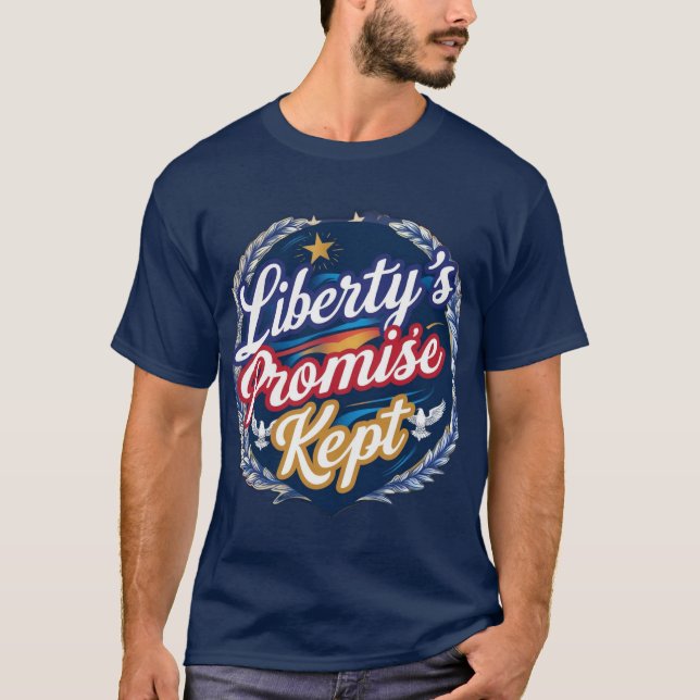 Liberty's Promise Kept T-Shirt (Front)