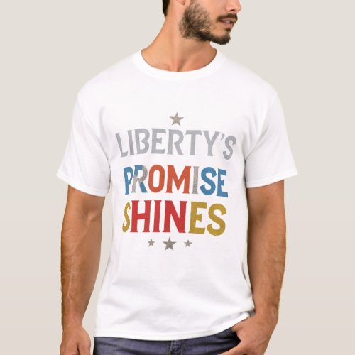 Libertys Promise Shinesâââ T_Shirt
