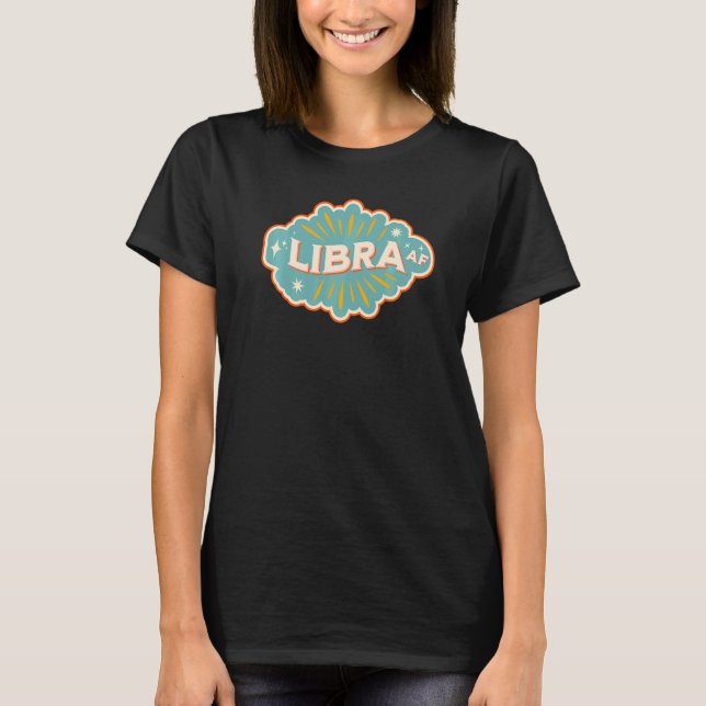 Libra AF Zodiac Sign  Birthday Christmas Horoscope T-Shirt (Front)
