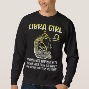 Libra Girl Know More Say Think More Speak Notice Y Sweatshirt