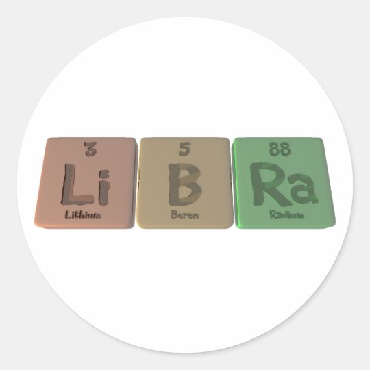 Libra-Li-B-Ra-Lithium-Boron-Radium.png Classic Round Sticker