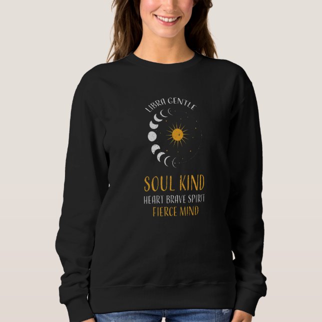 Libra Libra Gentle Soul Kind Heart Brave Spiri Ast Sweatshirt (Front)