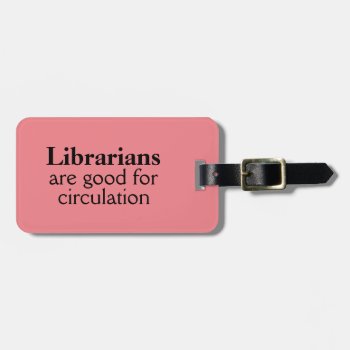 Librarian Bag Id Tag Humorous Circulation Pun by alinaspencil at Zazzle