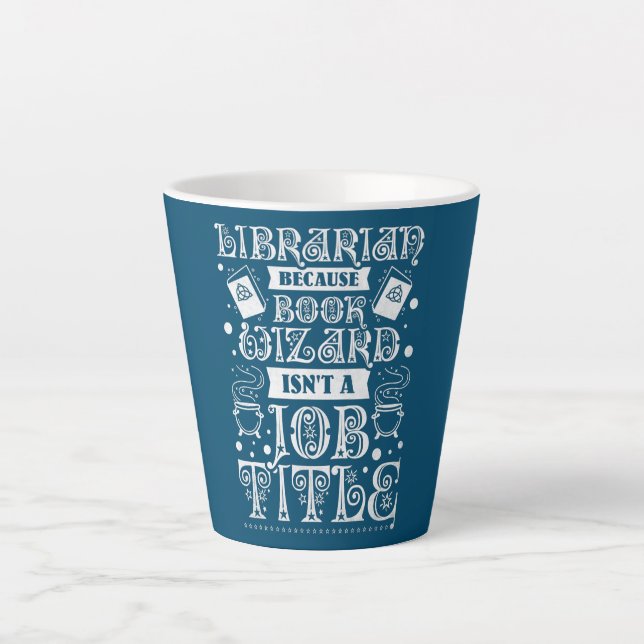 Librarian Because Book Wizard Isn't A Job Title  Latte Mug (Front)