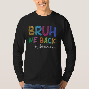 Librarian Bruh We Back Funny Back To School Happy T-Shirt