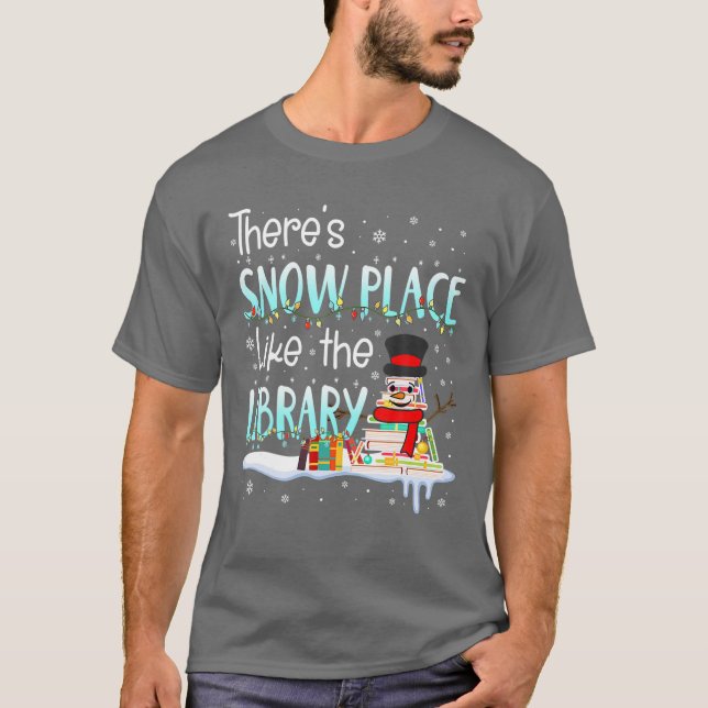 Librarian Christmas There Is Snow Place Like The L T-Shirt (Front)