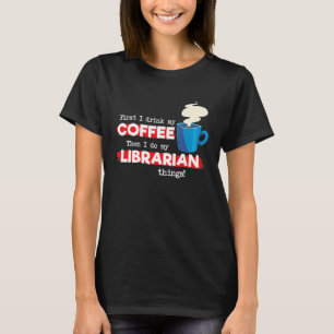 Librarian & Coffee Library Appreciation Saying T-Shirt