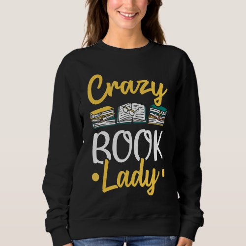 Librarian Crazy Book Lady Reading Books Library Sweatshirt