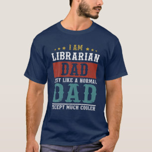 LIBRARIAN DAD Fathers Day Funny Daddy Gift T-Shirt