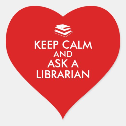 Librarian Gifts Keep Calm Ask a Librarian Custom Heart Sticker