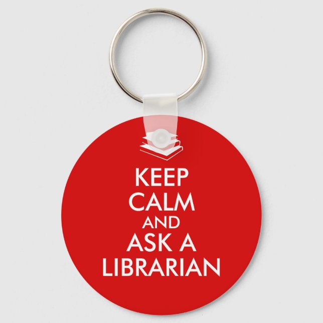 Librarian Gifts Keep Calm Ask a Librarian Custom Keychain (Front)